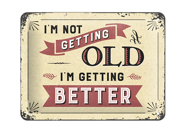 Vintage poster I'm not getting old...I'm getting better 15x20 cm