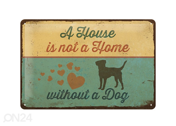 Retro metallposter A House is not a Home without a Dog 20x30 cm