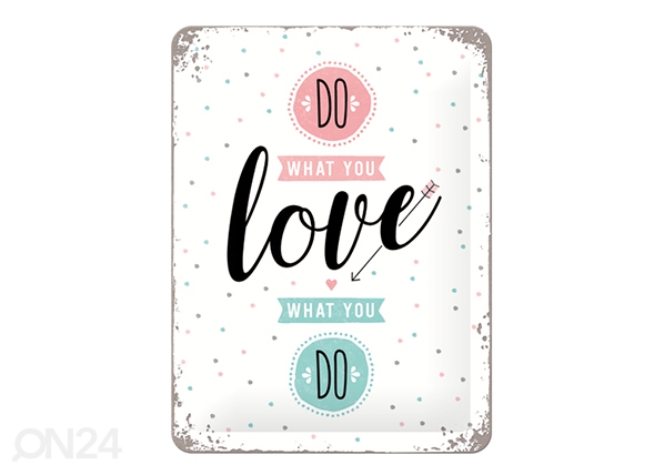 Retro metallposter Do what you love, love what you do 15x20 cm