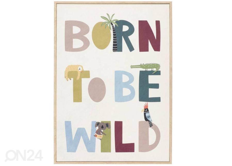 Seinapilt Born To Be 50x70 cm värviline suurendatud