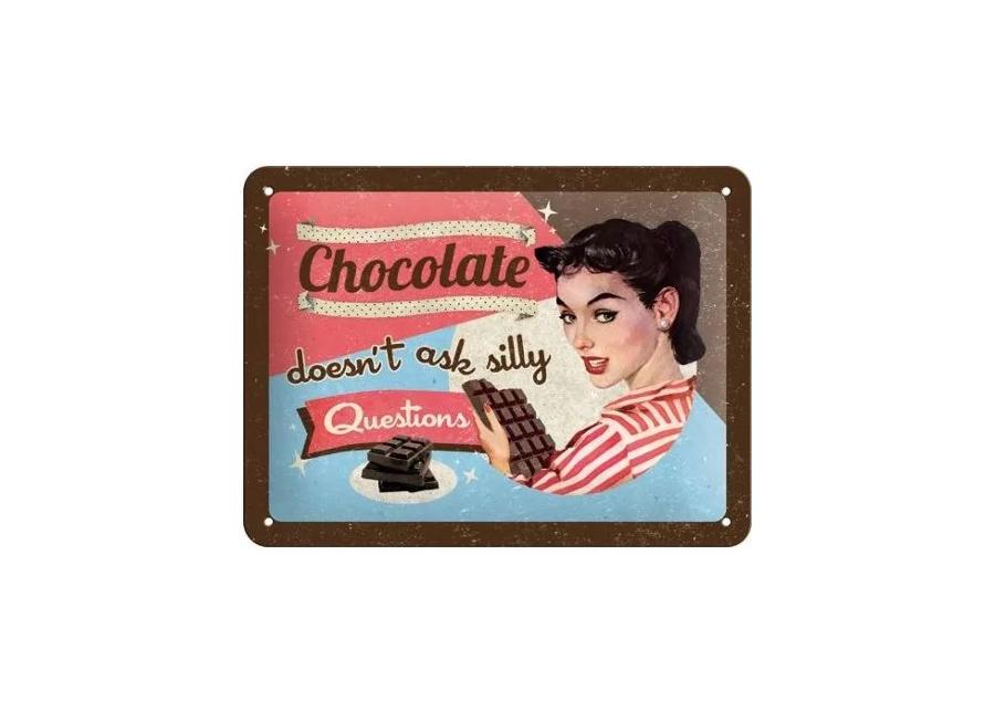 Retro metallitaulu Chocolate doesn´t ask silly questions * 15x20 cm